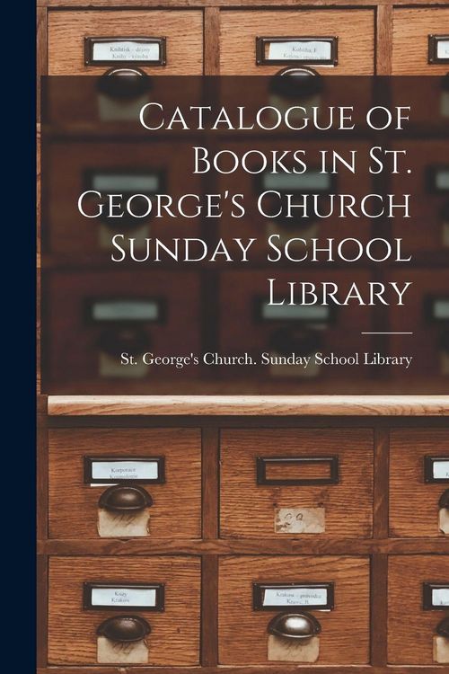 Produktbild: Catalogue of Books in St. George's Church Sunday School Library [microform]