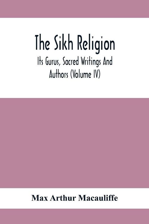 Produktbild: The Sikh Religion, Its Gurus, Sacred Writings And Authors (Volume Iv)