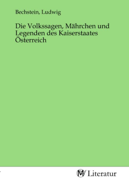 Produktbild: Die Volkssagen, M&auml;hrchen und Legenden des Kaiserstaates &Ouml;sterreich