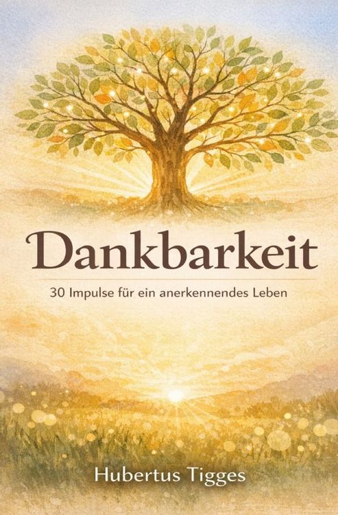 Produktbild: Dankbarkeit - 30 Impulse f&uuml;r ein anerkennendes Leben