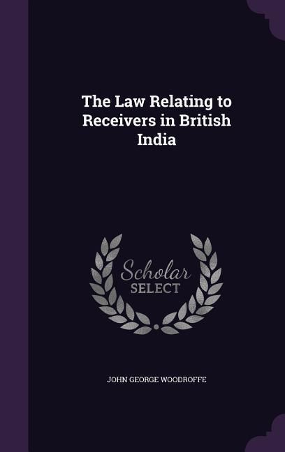 Produktbild: The Law Relating to Receivers in British India