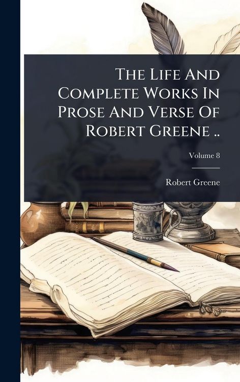 Produktbild: The Life And Complete Works In Prose And Verse Of Robert Greene ..