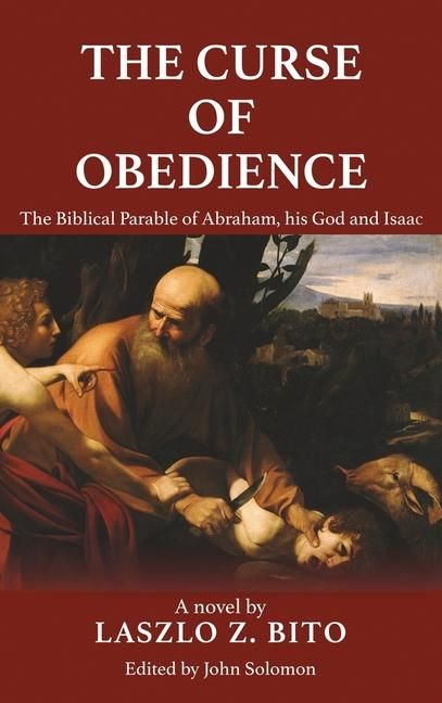 Produktbild: The Curse of Obedience: The Biblical Parable of Abraham, his God and Isaac