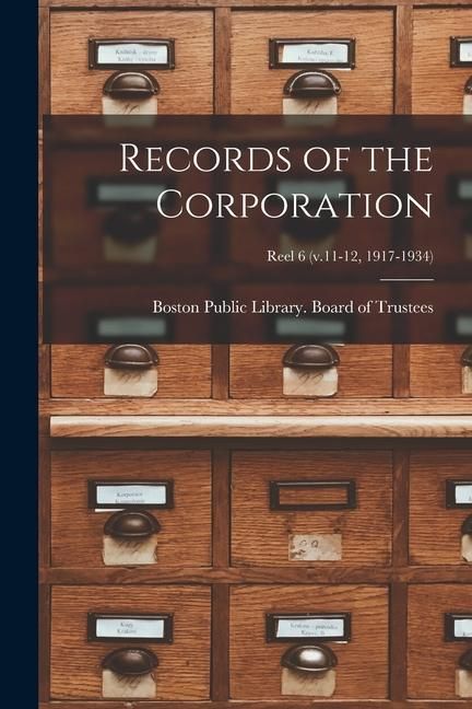 Produktbild: Records of the Corporation [microform]; reel 6 (v.11-12, 1917-1934)