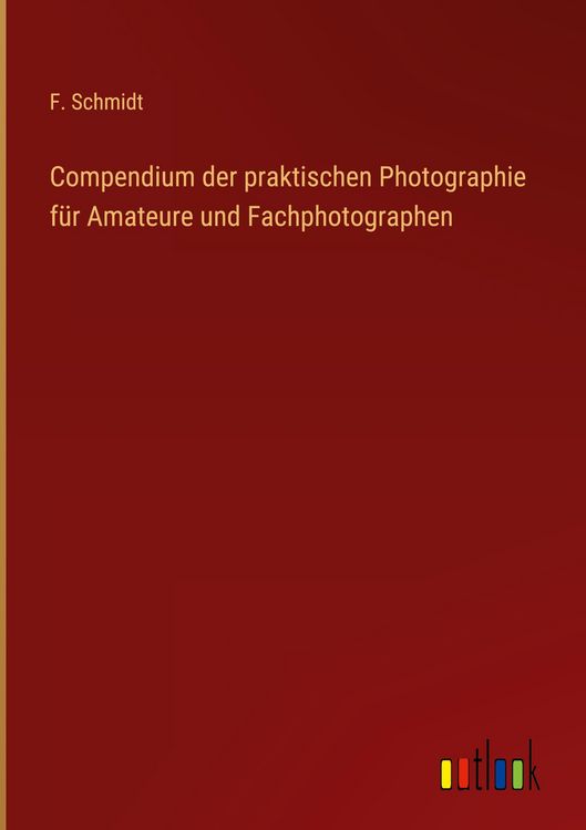 Produktbild: Compendium der praktischen Photographie f&uuml;r Amateure und Fachphotographen