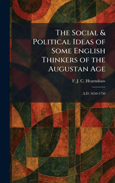Produktbild: The Social & Political Ideas of Some English Thinkers of the Augustan Age