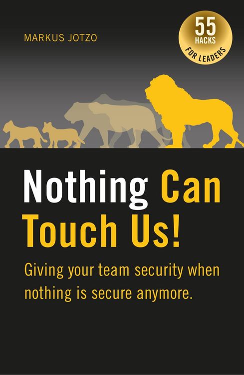 Produktbild: Nothing can touch us! Giving your team security when nothing is secure anymore.