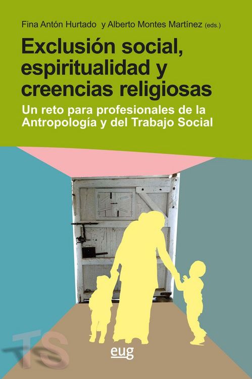 Produktbild: Exclusi&oacute;n social, espiritualidad y creencias religiosas : un reto para los profesionales de la antropolog&iacute;a y del trabajo socia