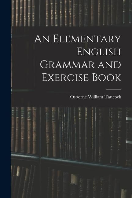 Produktbild: An Elementary English Grammar and Exercise Book