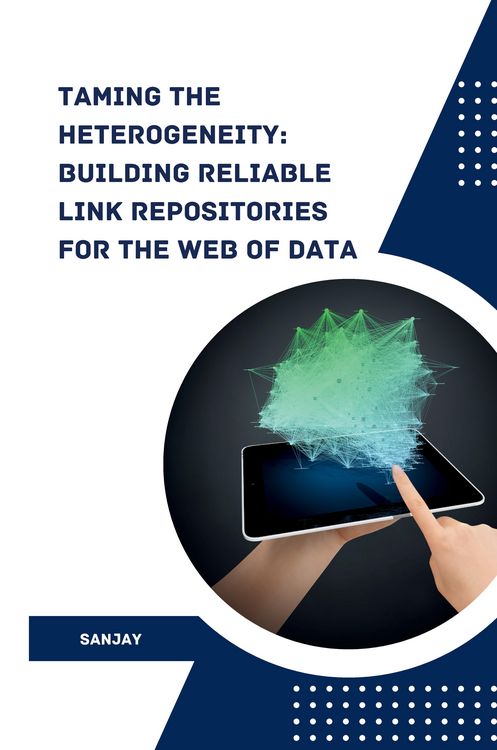 Produktbild: Taming the Heterogeneity: Building Reliable Link Repositories for the Web of Data