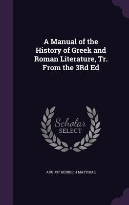 Produktbild: A Manual of the History of Greek and Roman Literature, Tr. From the 3Rd Ed