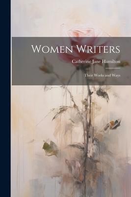 Produktbild: Women Writers: Their Works and Ways