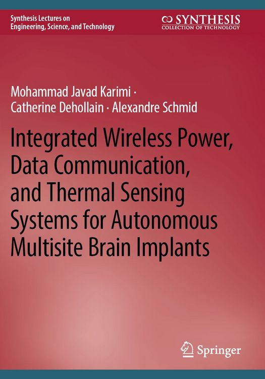 Produktbild: Integrated Wireless Power, Data Communication, and Thermal Sensing Systems for Autonomous Multisite Brain Implants
