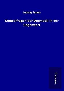 Produktbild: Centralfragen der Dogmatik in der Gegenwart
