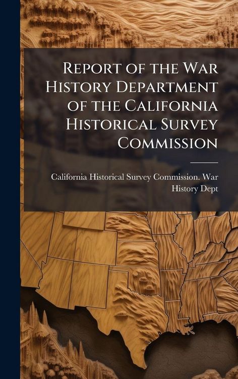Produktbild: Report of the War History Department of the California Historical Survey Commission