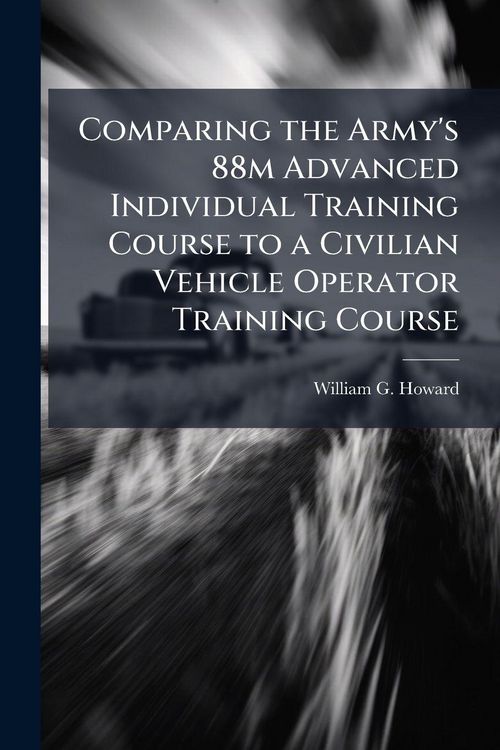 Produktbild: Comparing the Army's 88m Advanced Individual Training Course to a Civilian Vehicle Operator Training Course