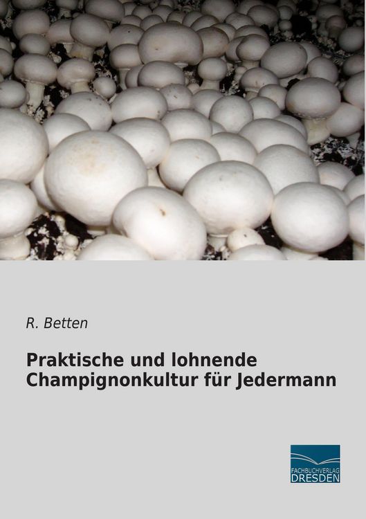 Produktbild: Praktische und lohnende Champignonkultur f&uuml;r Jedermann
