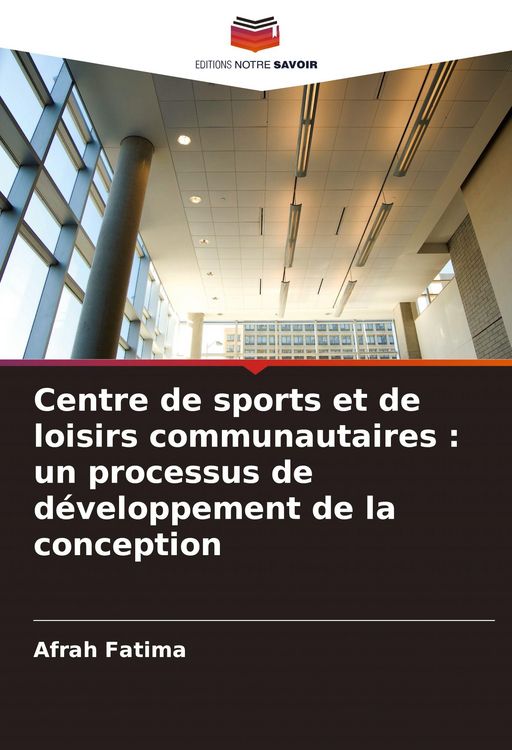 Produktbild: Centre de sports et de loisirs communautaires : un processus de d&eacute;veloppement de la conception
