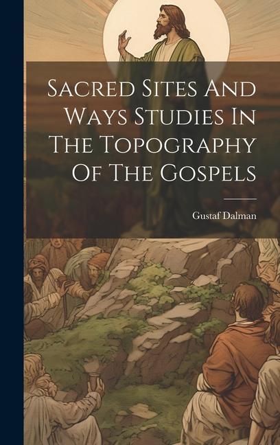 Produktbild: Sacred Sites And Ways Studies In The Topography Of The Gospels