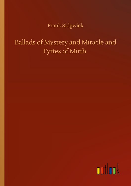 Produktbild: Ballads of Mystery and Miracle and Fyttes of Mirth