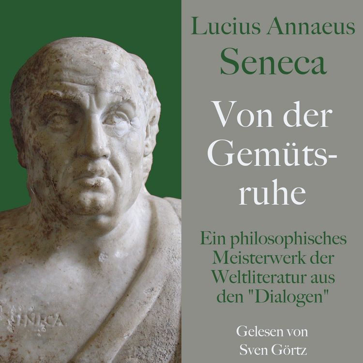 Produktbild: Lucius Annaeus Seneca: Von der Gem&uuml;tsruhe &ndash; De tranquillitate animi