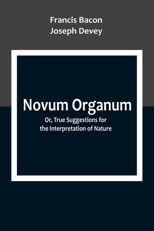 Produktbild: Novum Organum; Or, True Suggestions for the Interpretation of Nature