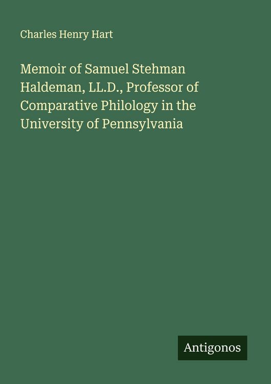 Produktbild: Memoir of Samuel Stehman Haldeman, LL.D., Professor of Comparative Philology in the University of Pennsylvania