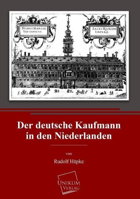 Produktbild: H&auml;pke, R: Der deutsche Kaufmann in den Niederlanden