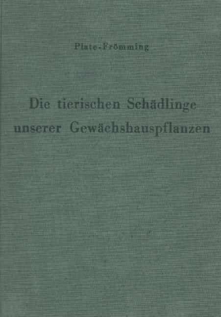 Produktbild: Die tierischen Sch&auml;dlinge unserer Gew&auml;chshauspflanzen, ihre Lebensweise und Bek&auml;mpfung.