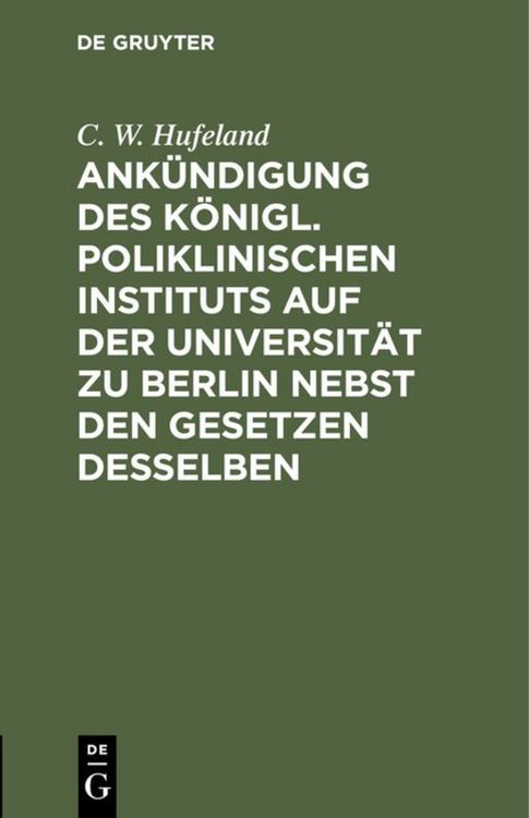 Produktbild: Ank&uuml;ndigung des K&ouml;nigl. Poliklinischen Instituts auf der Universit&auml;t zu Berlin nebst den Gesetzen desselben