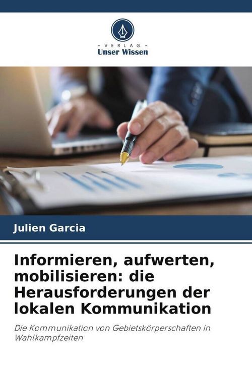 Produktbild: Informieren, aufwerten, mobilisieren: die Herausforderungen der lokalen Kommunikation