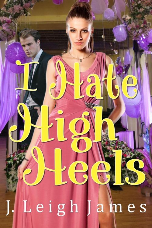 Produktbild: I Hate High Heels (I Hate Prom, #4)