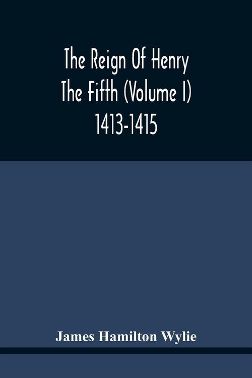 Produktbild: The Reign Of Henry The Fifth (Volume I) 1413-1415