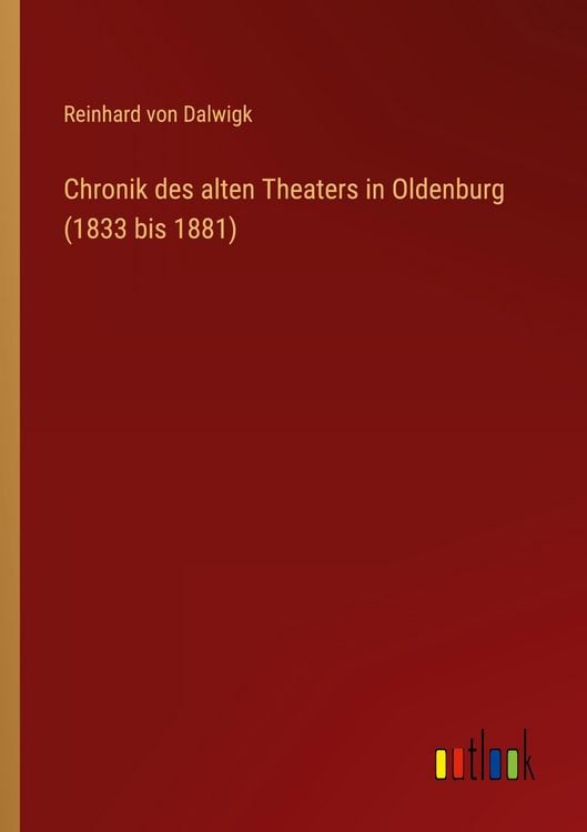 Produktbild: Chronik des alten Theaters in Oldenburg (1833 bis 1881)