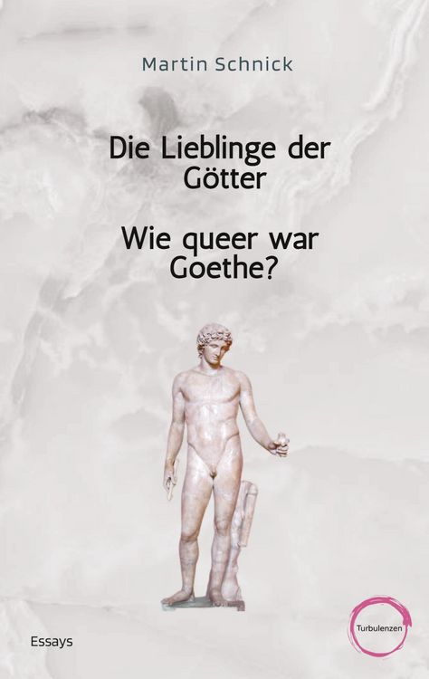 Produktbild: Die Lieblinge der G&ouml;tter / Wie queer war Goethe?