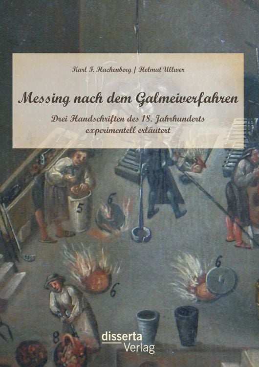 Produktbild: Messing nach dem Galmeiverfahren: Drei Handschriften des 18. Jahrhunderts experimentell erl&auml;utert