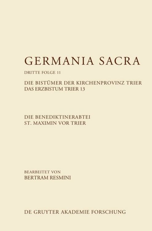 Produktbild: Die Benediktinerabtei St. Maximin vor Trier. Die Bist&uuml;mer der Kirchenprovinz Trier. Das Erzbistum Trier 13
