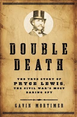 Produktbild: Double Death: The True Story of Pryce Lewis, the Civil War's Most Daring Spy