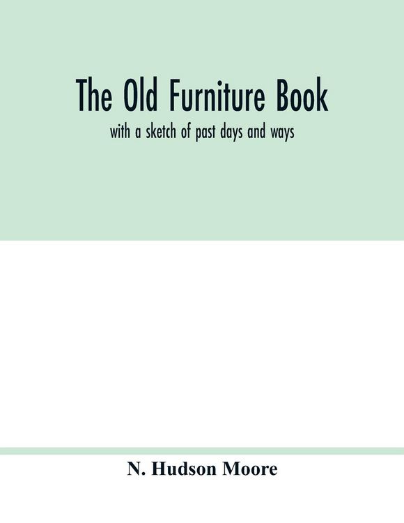 Produktbild: The old furniture book; with a sketch of past days and ways