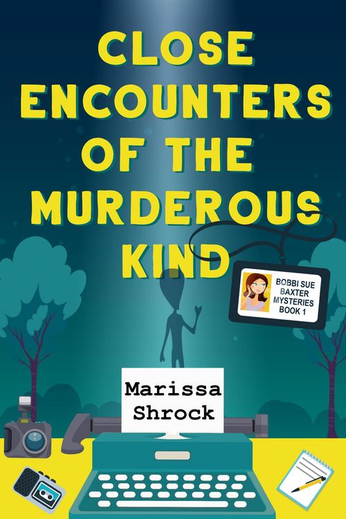 Produktbild: Close Encounters of the Murderous Kind (Bobbi Sue Baxter Mysteries, #1)
