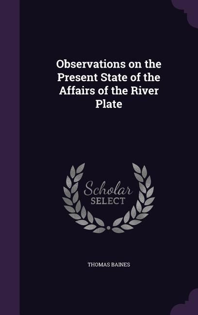 Produktbild: Observations on the Present State of the Affairs of the River Plate