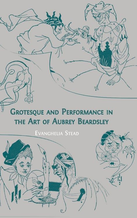 Produktbild: Grotesque and Performance in the Art of Aubrey Beardsley