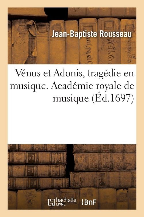 Produktbild: V&eacute;nus et Adonis, trag&eacute;die en musique. Acad&eacute;mie royale de musique
