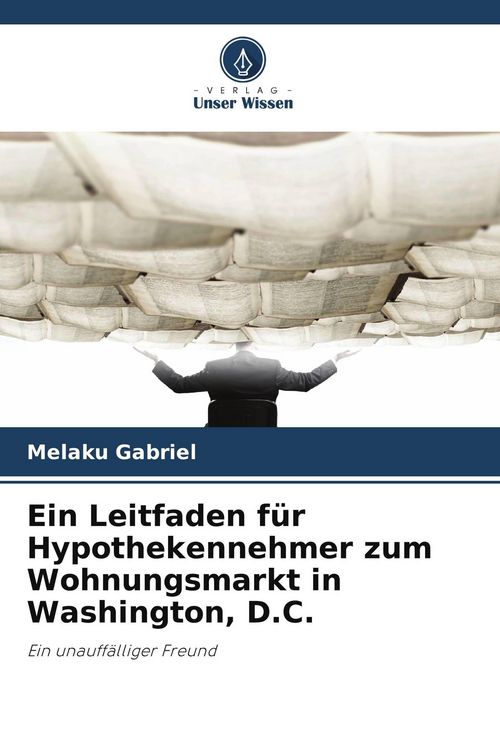 Produktbild: Ein Leitfaden f&uuml;r Hypothekennehmer zum Wohnungsmarkt in Washington, D.C.
