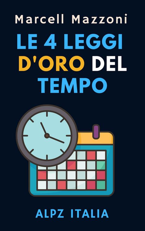 Produktbild: Le 4 Leggi D'oro Del Tempo (Raccolta Produttivit&agrave;, #2)