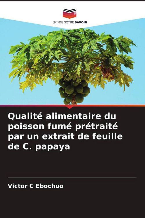 Produktbild: Qualit&eacute; alimentaire du poisson fum&eacute; pr&eacute;trait&eacute; par un extrait de feuille de C. papaya