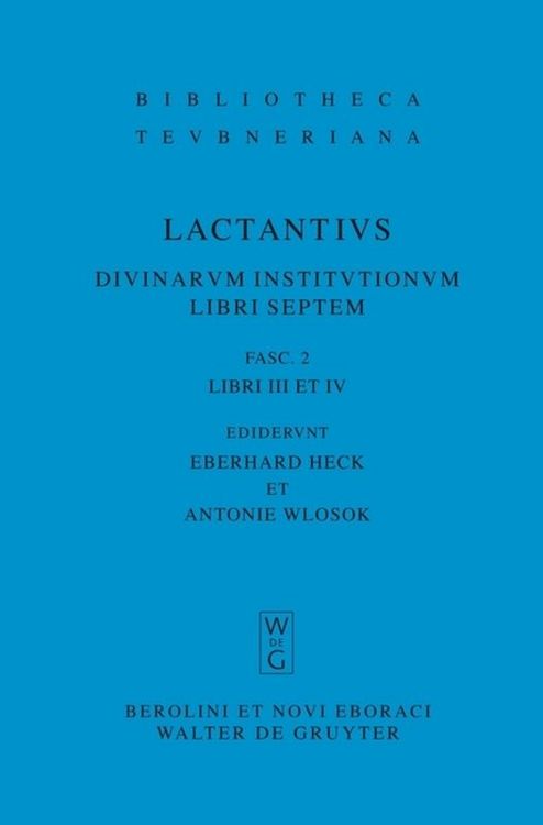 Produktbild: Lucius Caelius Firmianus Lactantius: Divinarum institutionum libri septem / Libri III et IV