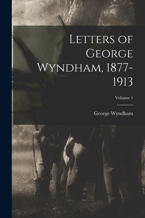 Produktbild: Letters of George Wyndham, 1877-1913; Volume 1