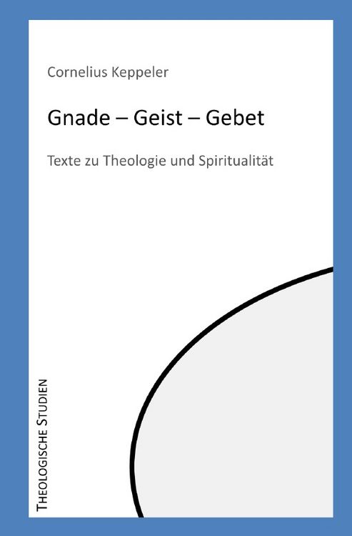 Produktbild: Theologische Studien / Gnade - Geist - Gebet