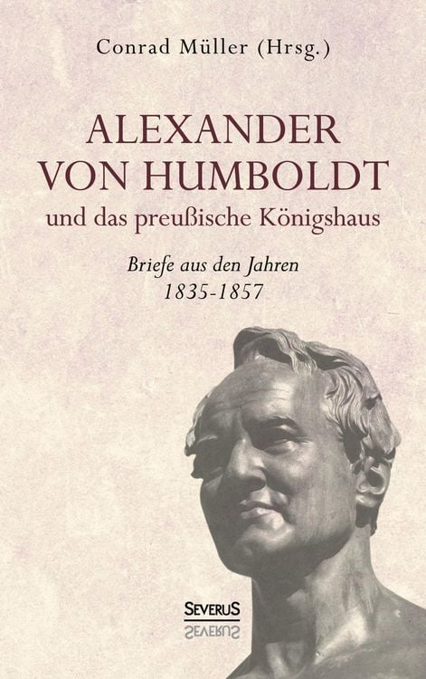 Produktbild: Alexander von Humboldt und das Preu&szlig;ische K&ouml;nigshaus - Briefe aus den Jahren 1835-1857